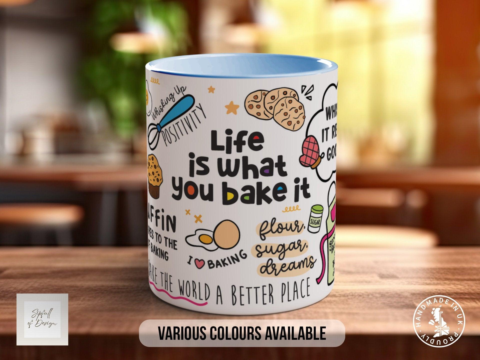 Life Is What You Bake It Mug – Funny Baking Gift - Sipfull of Design
