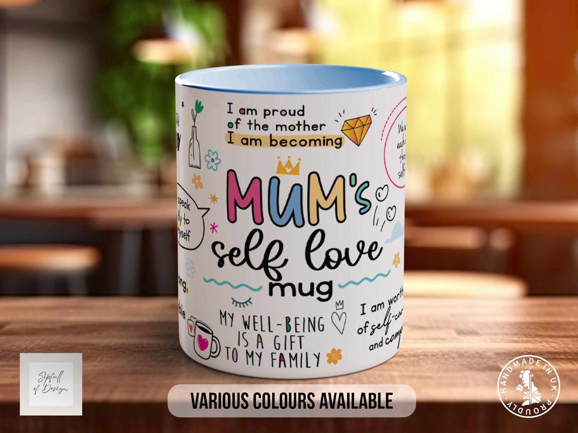 Mum’s Self Love Mug - Sipfull of Design