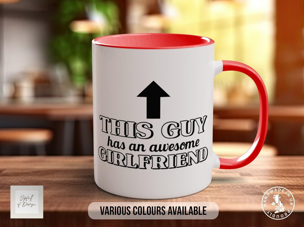 This Guy Has An Awesome Girlfriend Funny gift Valentines Coloured Mug - Sipfull of Design