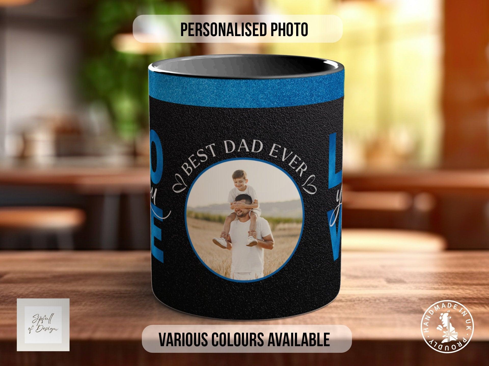 Personalised Best Daddy Ever Love You Photo Coloured Mug - Sipfull of Design