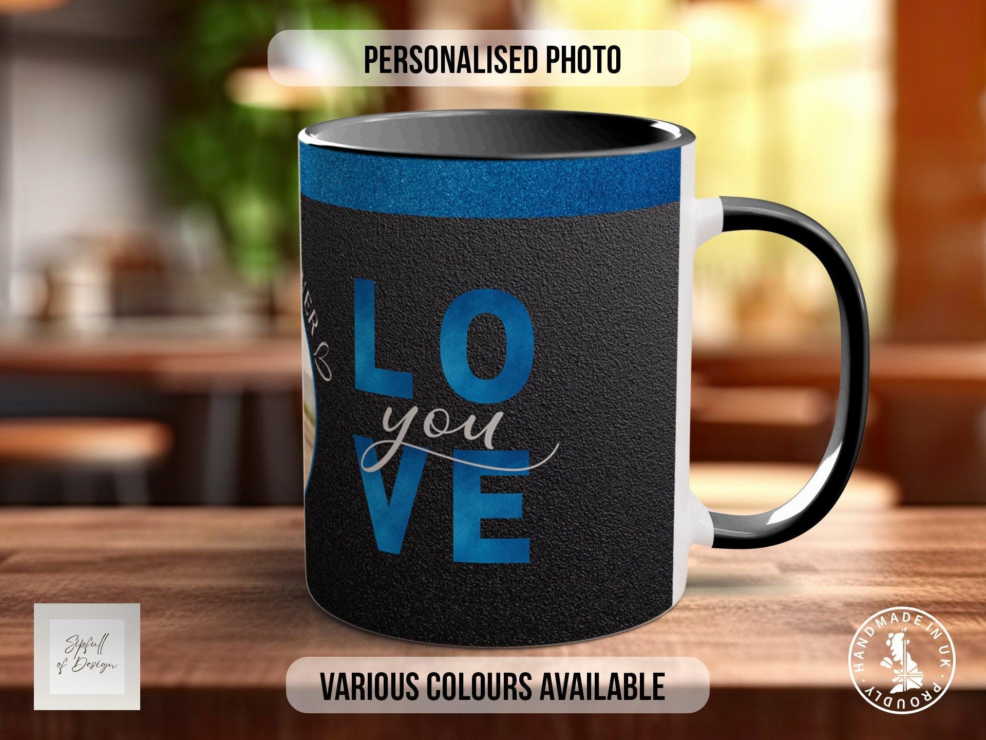 Personalised Best Daddy Ever Love You Photo Coloured Mug - Sipfull of Design