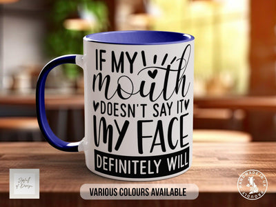 If My Mouth Doesn't Say It My Face Definitely Will Mug - Sipfull of Design
