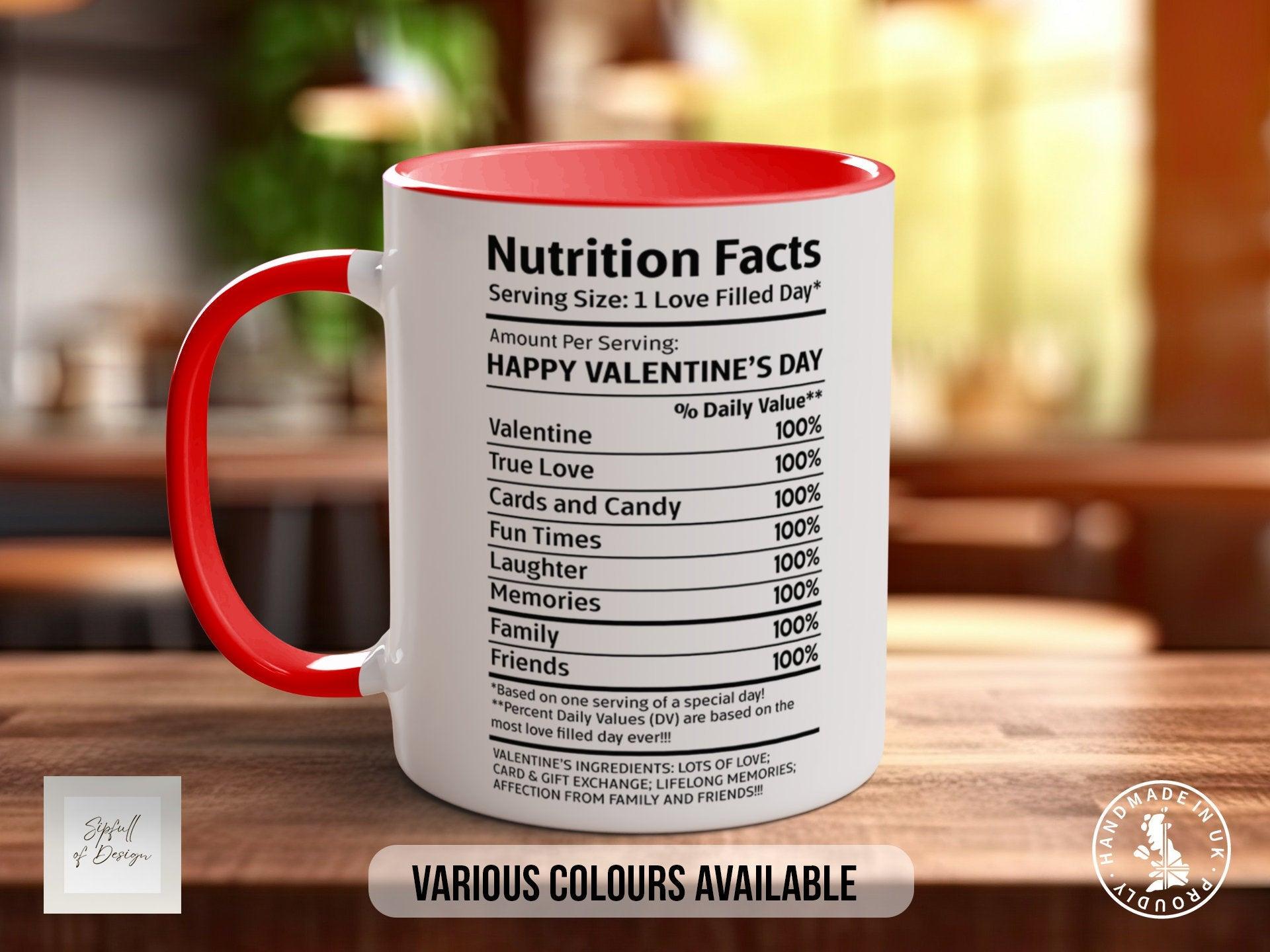 Valentines Funny Nutritional Facts Mug - Sipfull of Design