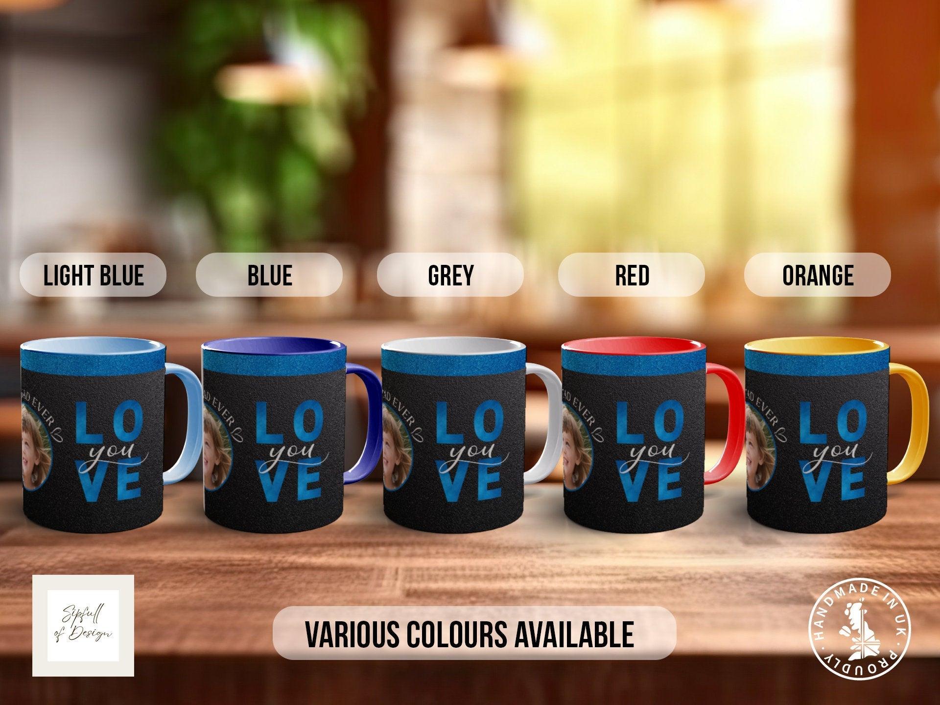 Personalised Best Daddy Ever Love You Photo Coloured Mug - Sipfull of Design
