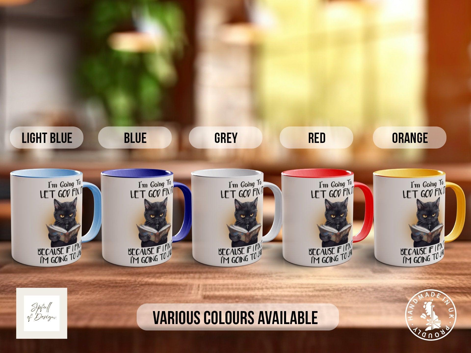 I'm Going To Let God Fix It Because If I Fix It I'm Going To Jail Mug - Sipfull of Design