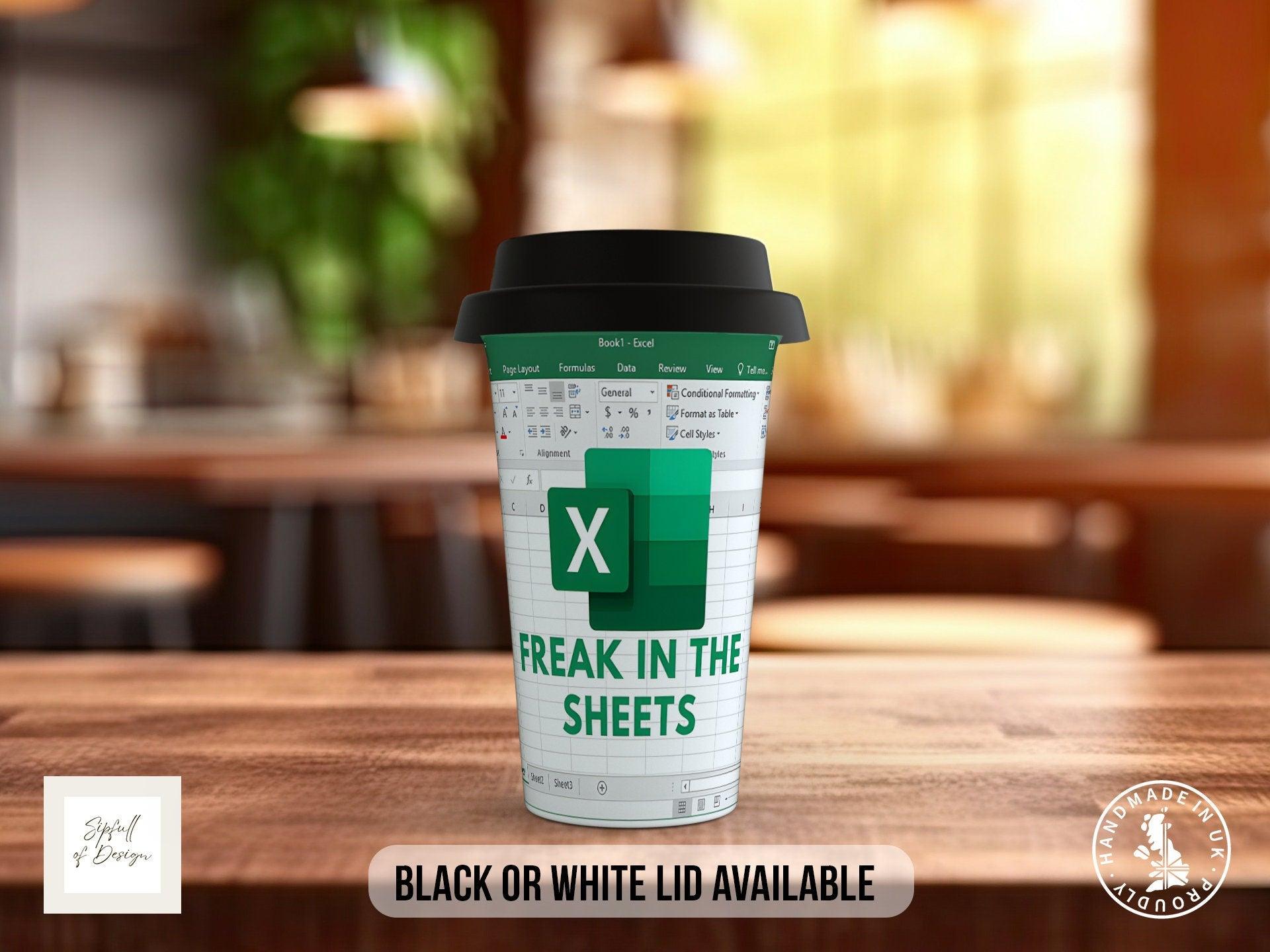 Freak In The Sheets Excel Inspired Travel Mug - double insulated and unbreakable - Black or White Lid - Sipfull of Design