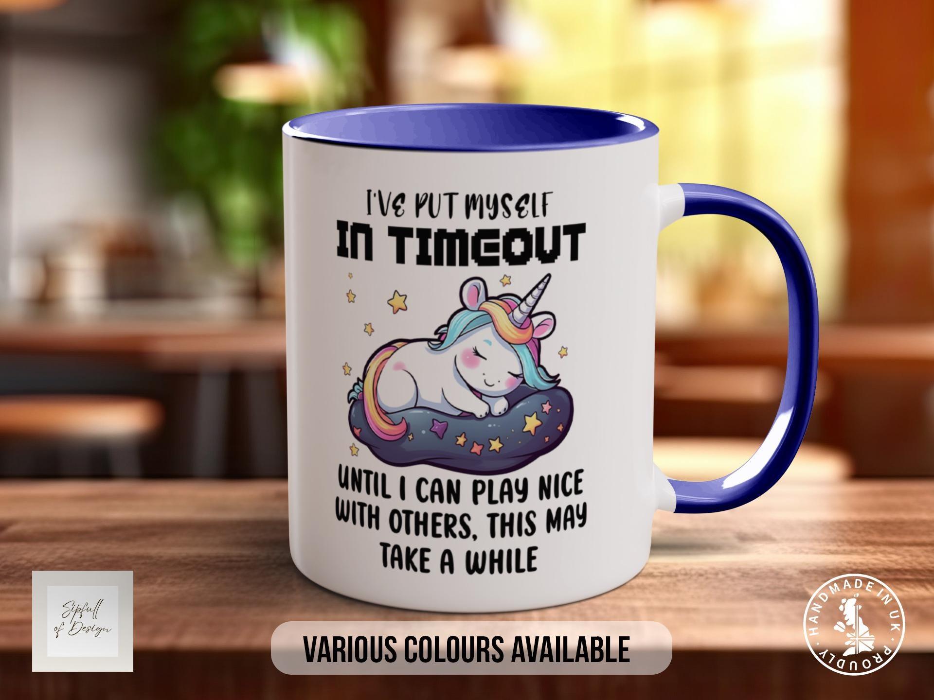 I've Put Myself In Time Out Until i Can Play Nice With Others Mug - Sipfull of Design