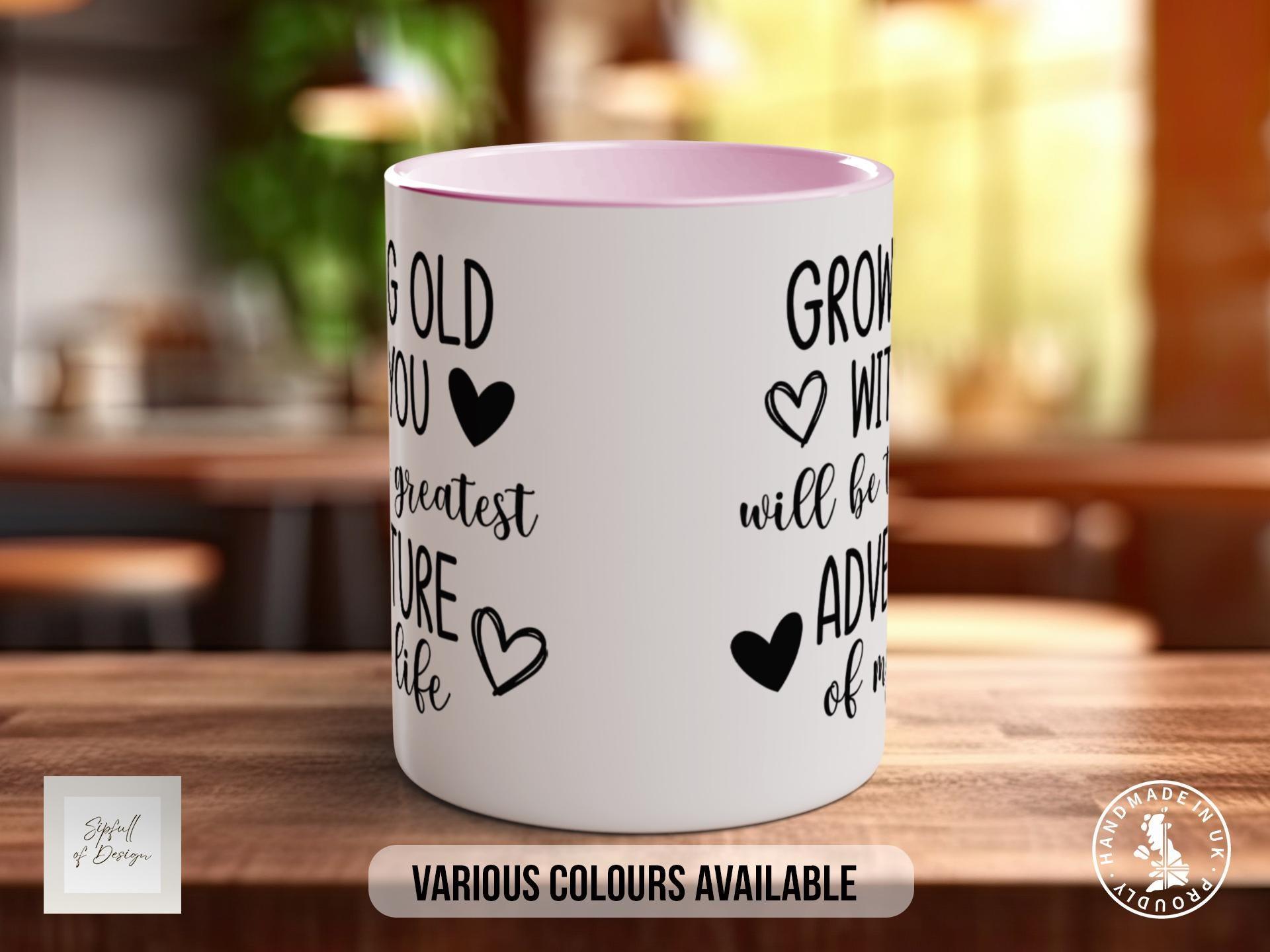 Growing Old With You Mug - Sipfull of Design