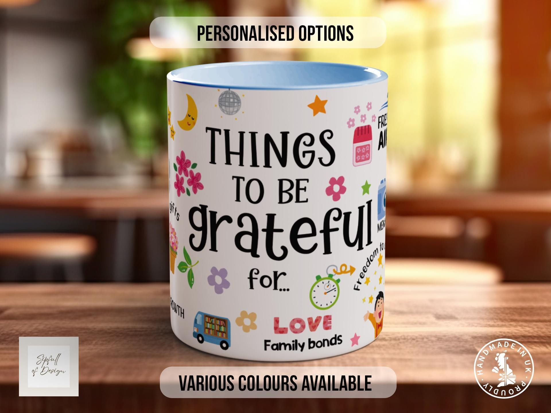 Things To Be Grateful For Mug - Sipfull of Design