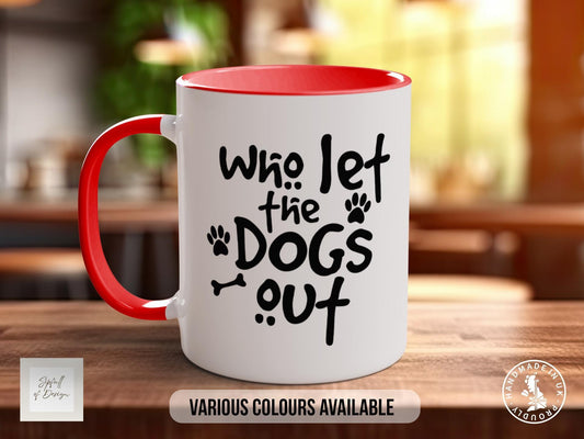 Who Let the Dogs Out Mug, Funny Dog Lover Gift, Paw Print Coffee Cup, Cute Dog Mum or Dad Mug, Colourful Pet Owner Gift - Sipfull of Design
