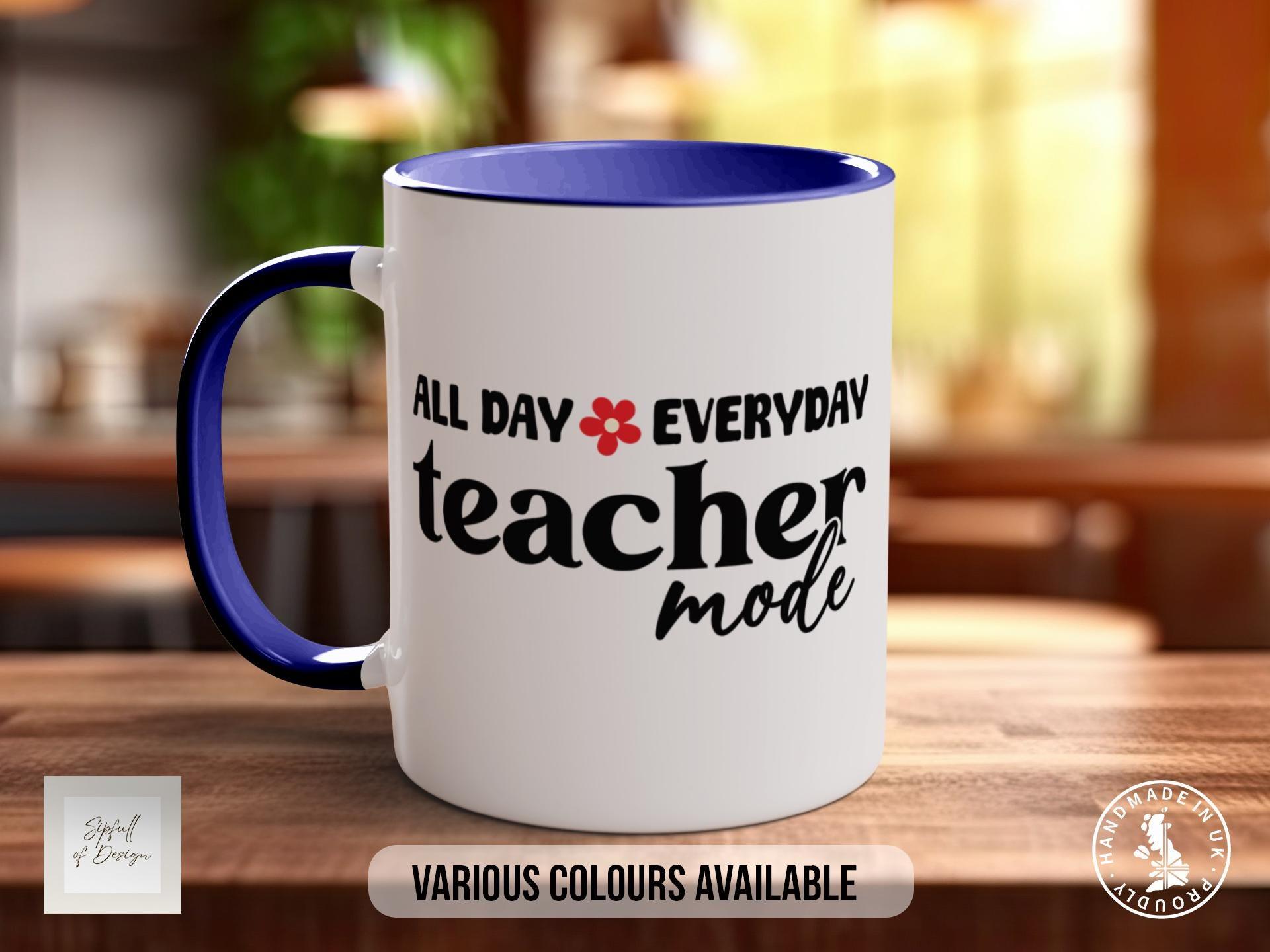 All Day Everyday Teacher Mode Mug - Sipfull of Design