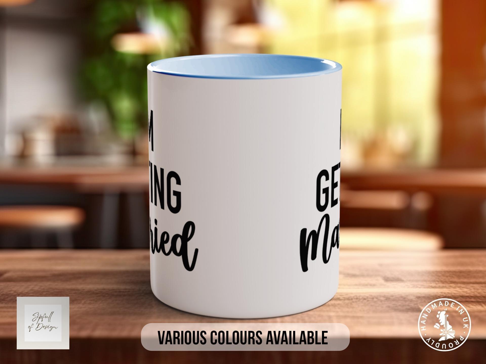 I'm Getting Married Mug - Sipfull of Design
