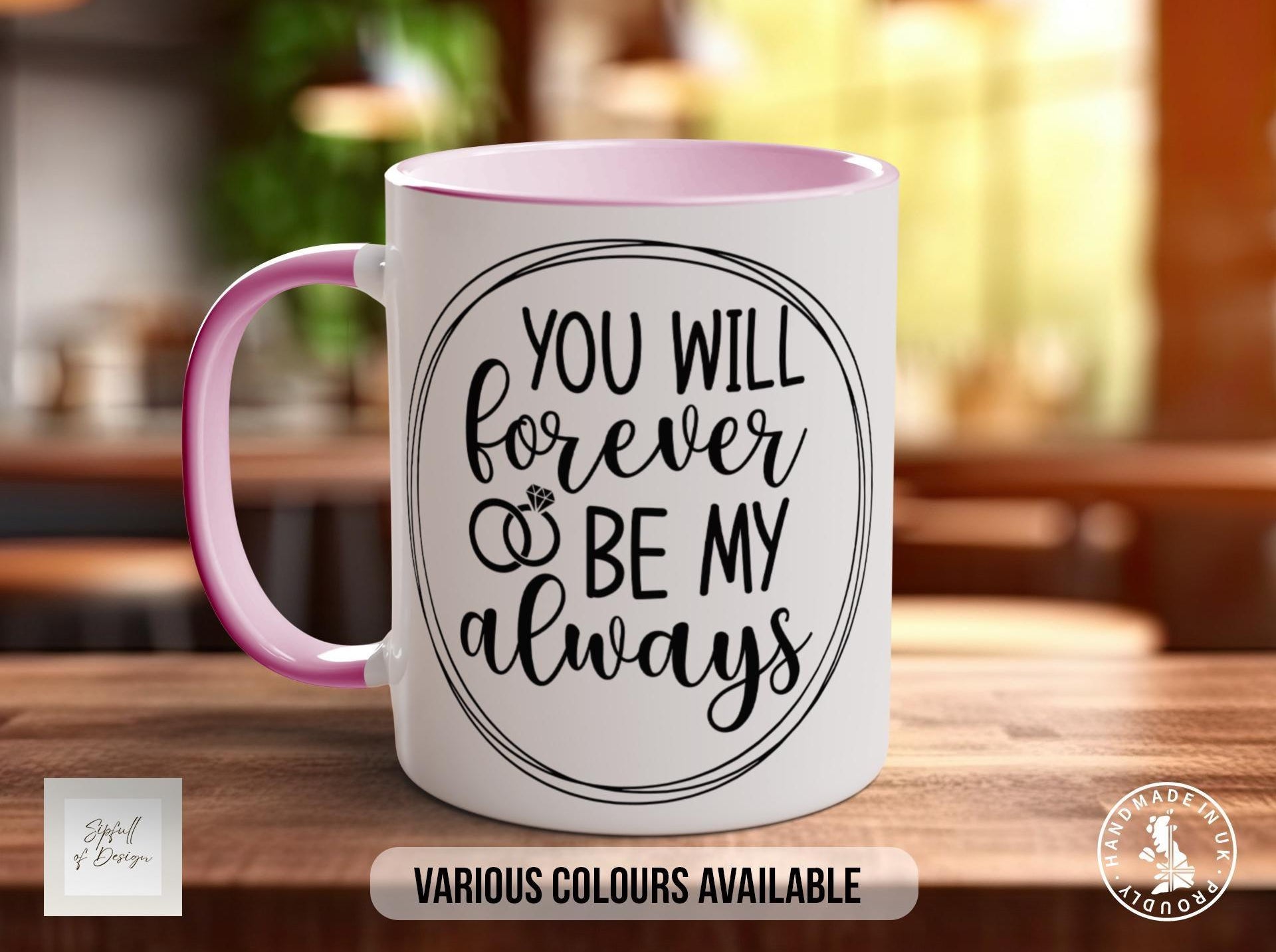 You Will Forever Be My always Mug - Sipfull of Design