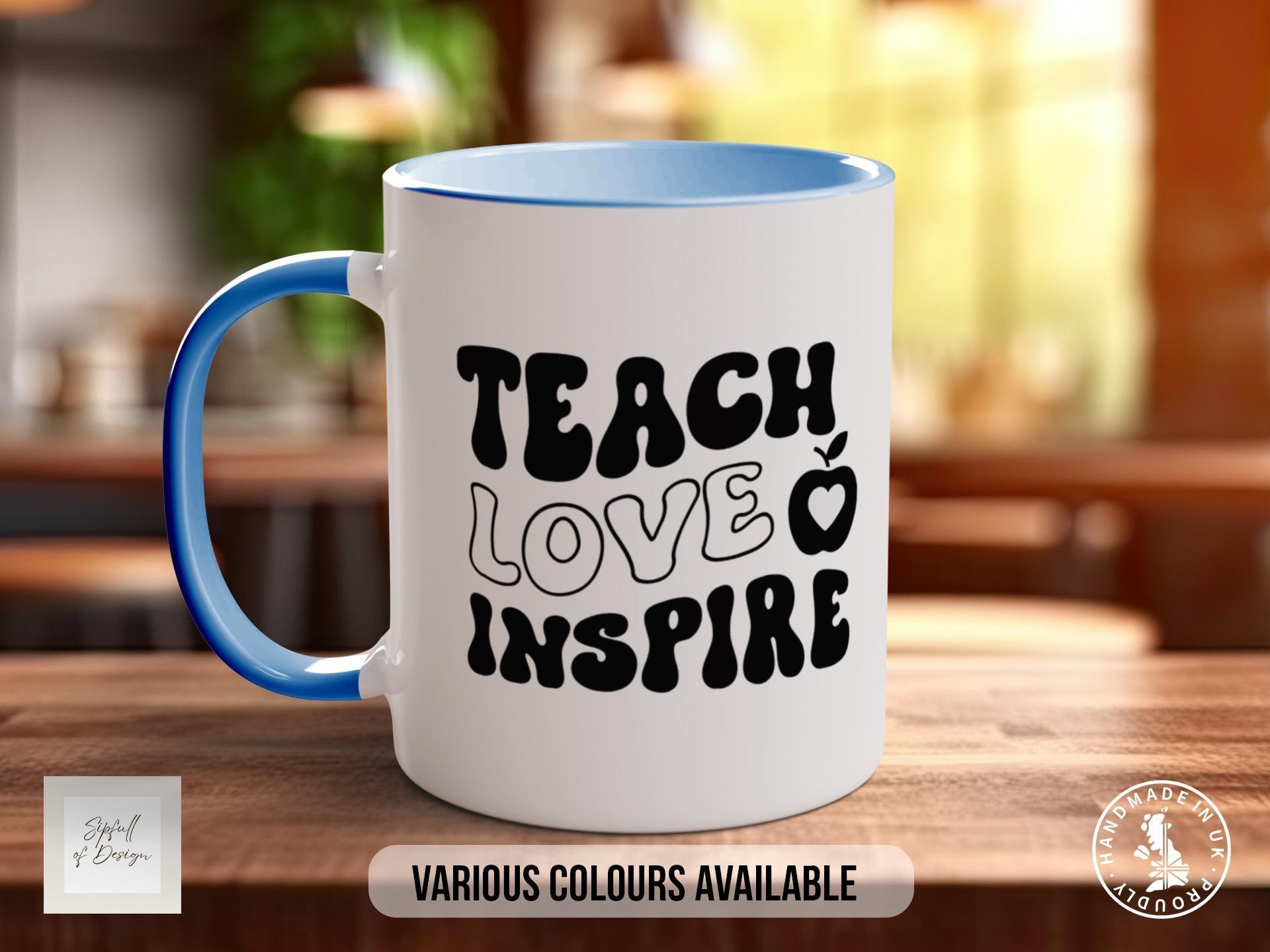 Teach Love Inspire Mug - Sipfull of Design