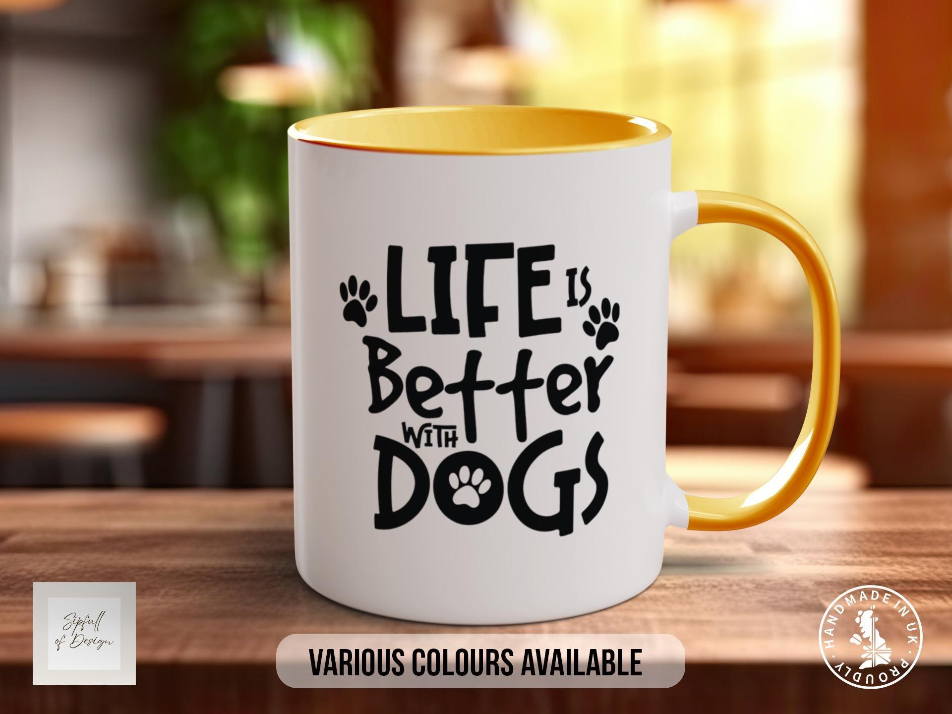 Life is Better with Dogs Mug, Dog Lover Gift, Cute Paw Print Coffee Cup, Dog Mum or Dad Mug, Colourful Pet Owner Gift Idea - Sipfull of Design