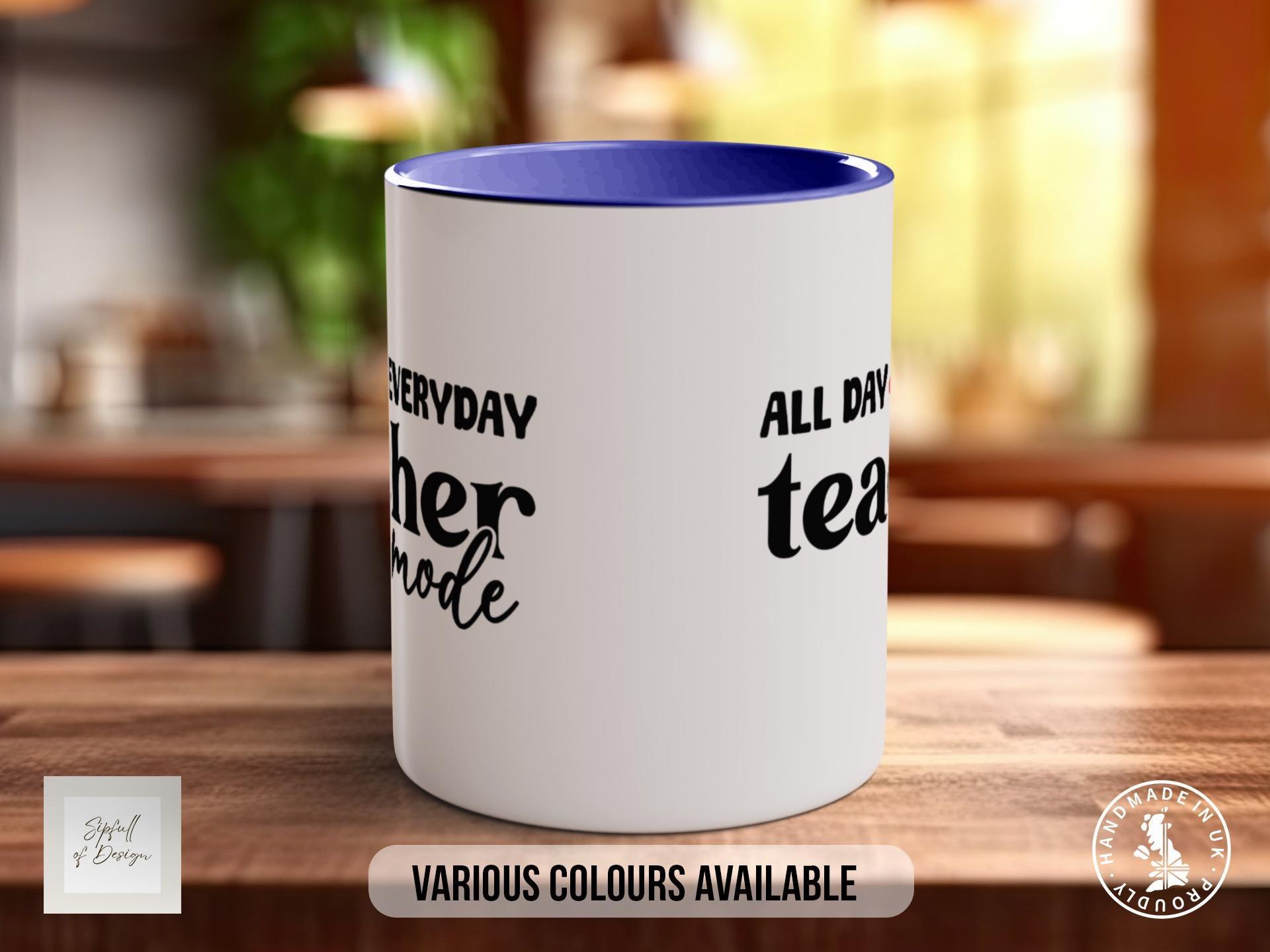 All Day Everyday Teacher Mode Mug - Sipfull of Design