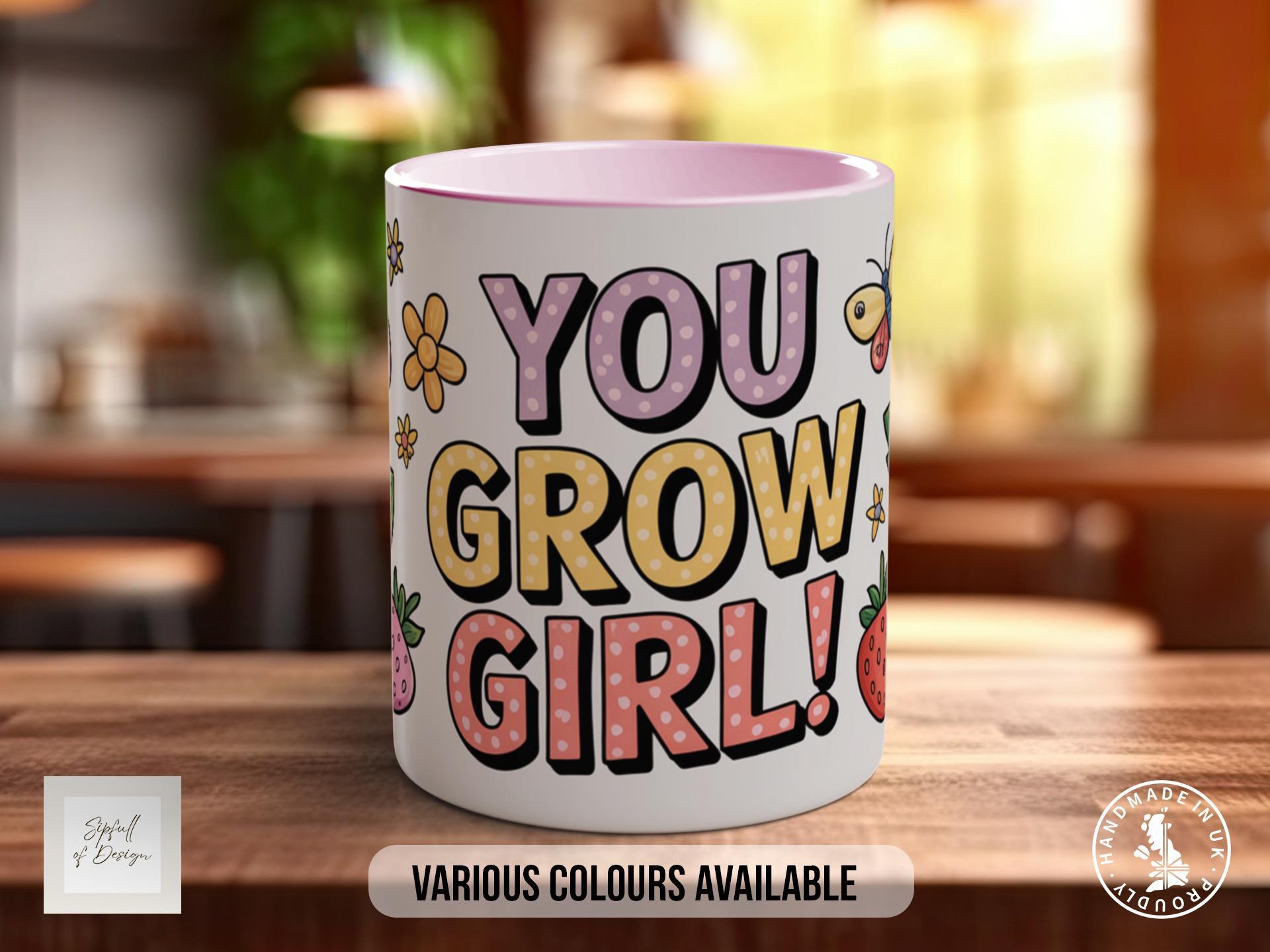 You Grow Girl Mug - Sipfull of Design