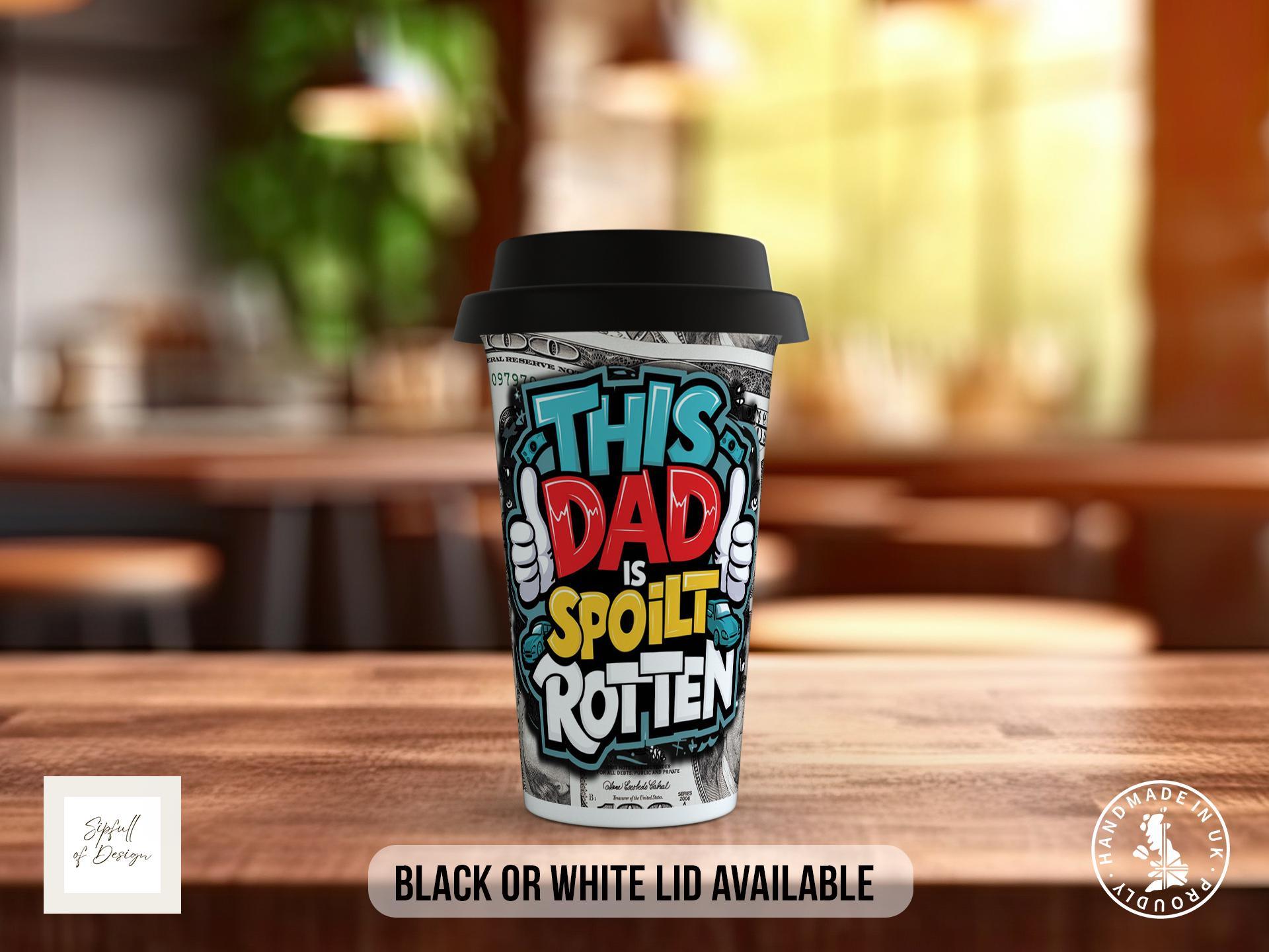 This Dad Is Spoilt Rotten Travel Mug – Funny Gift - Sipfull of Design