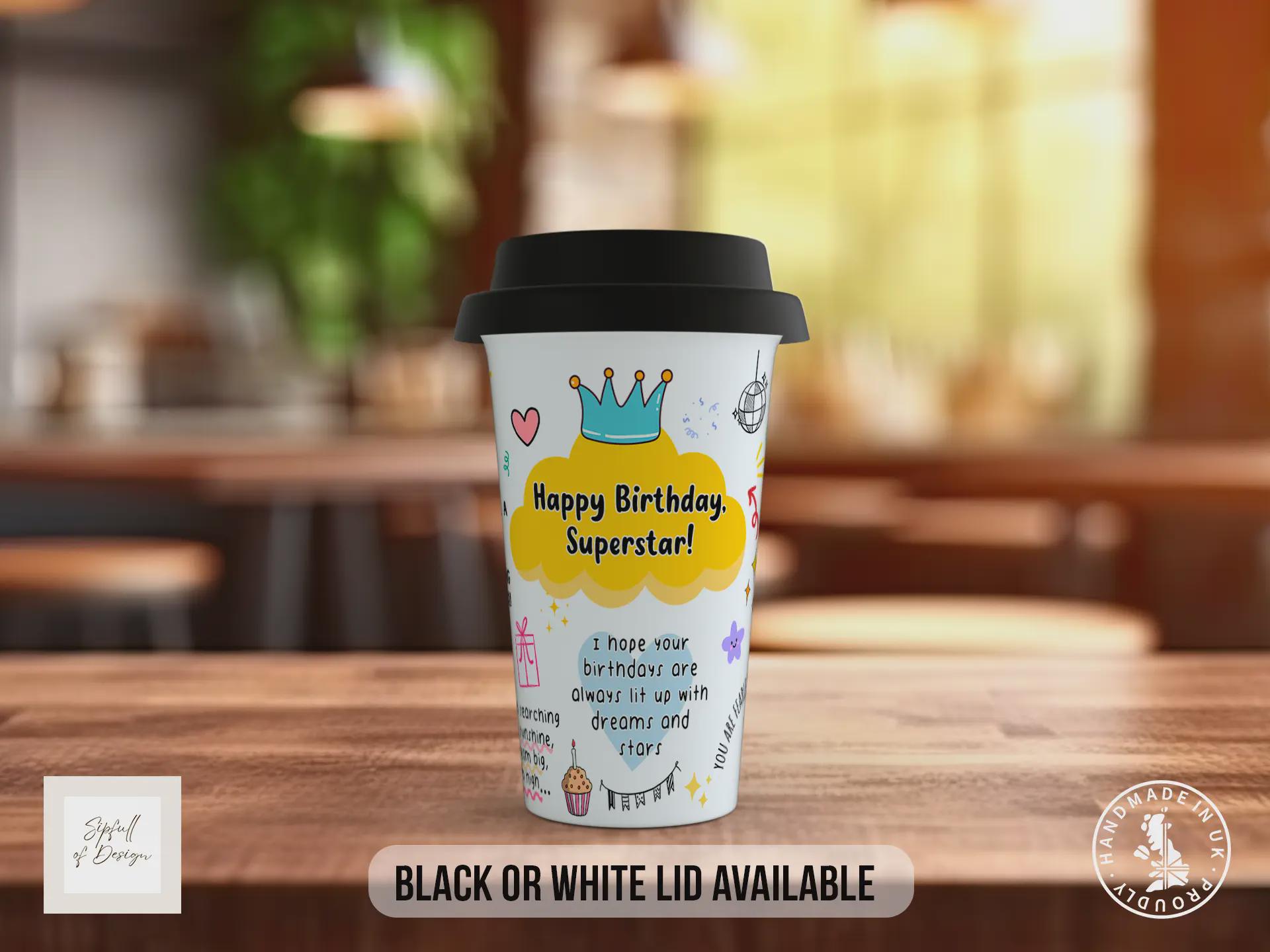 Happy Birthday Superstar Travel Mug – Colourful Positive Coffee Cup – Birthday Gift with Black or White Lid