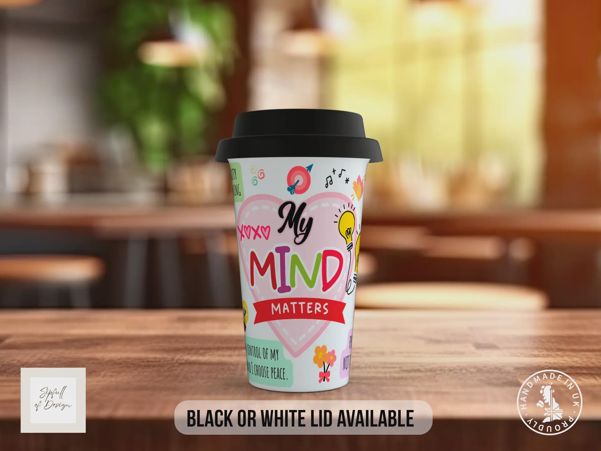 My Mind Matters Travel Mug – Mental Health Positive Affirmations Cup – Uplifting Gift with Black or White Lid