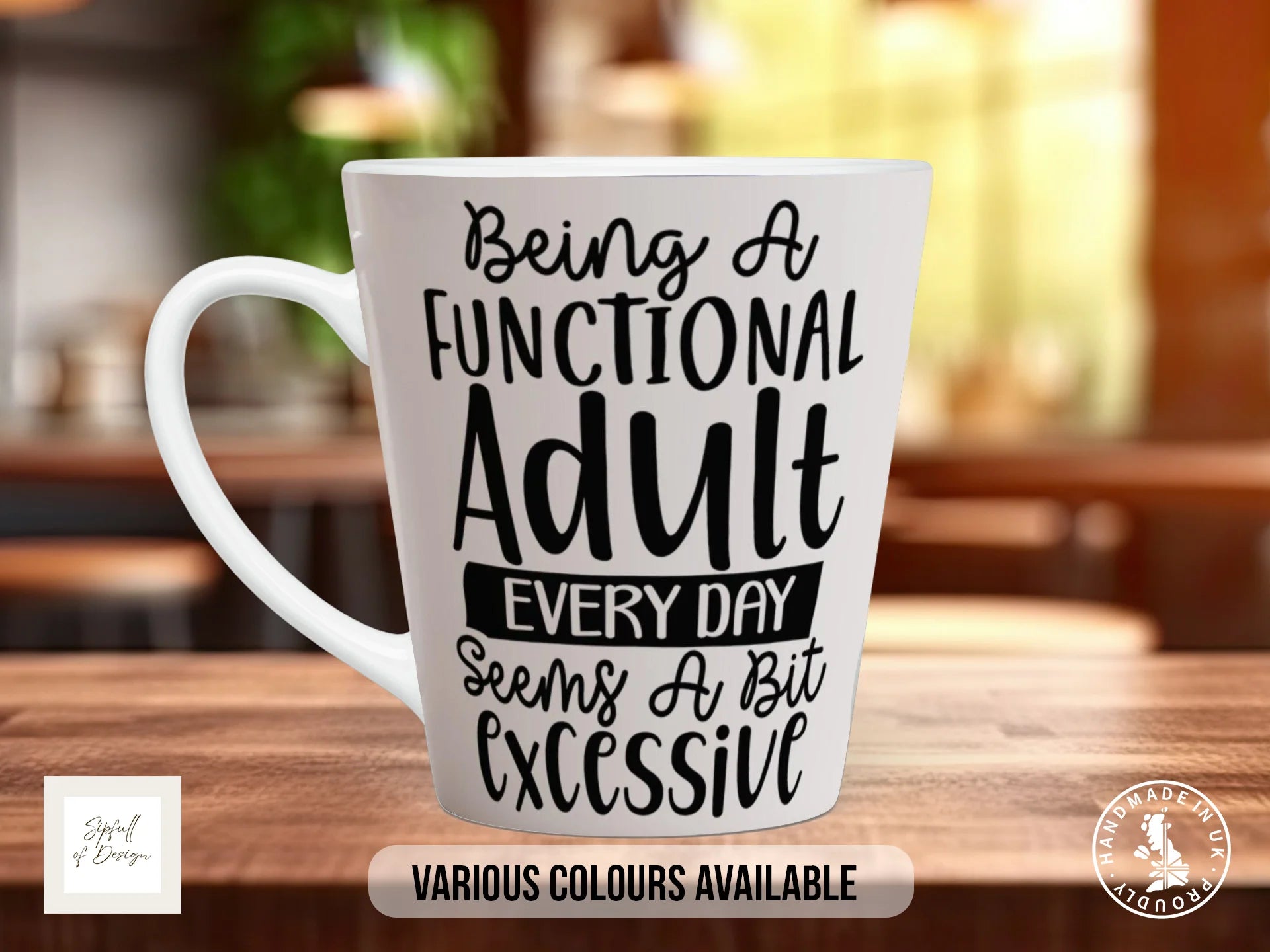 Being a Functional Adult Every Day Seems a Bit Excessive Mug | Funny Gift 12oz Latte