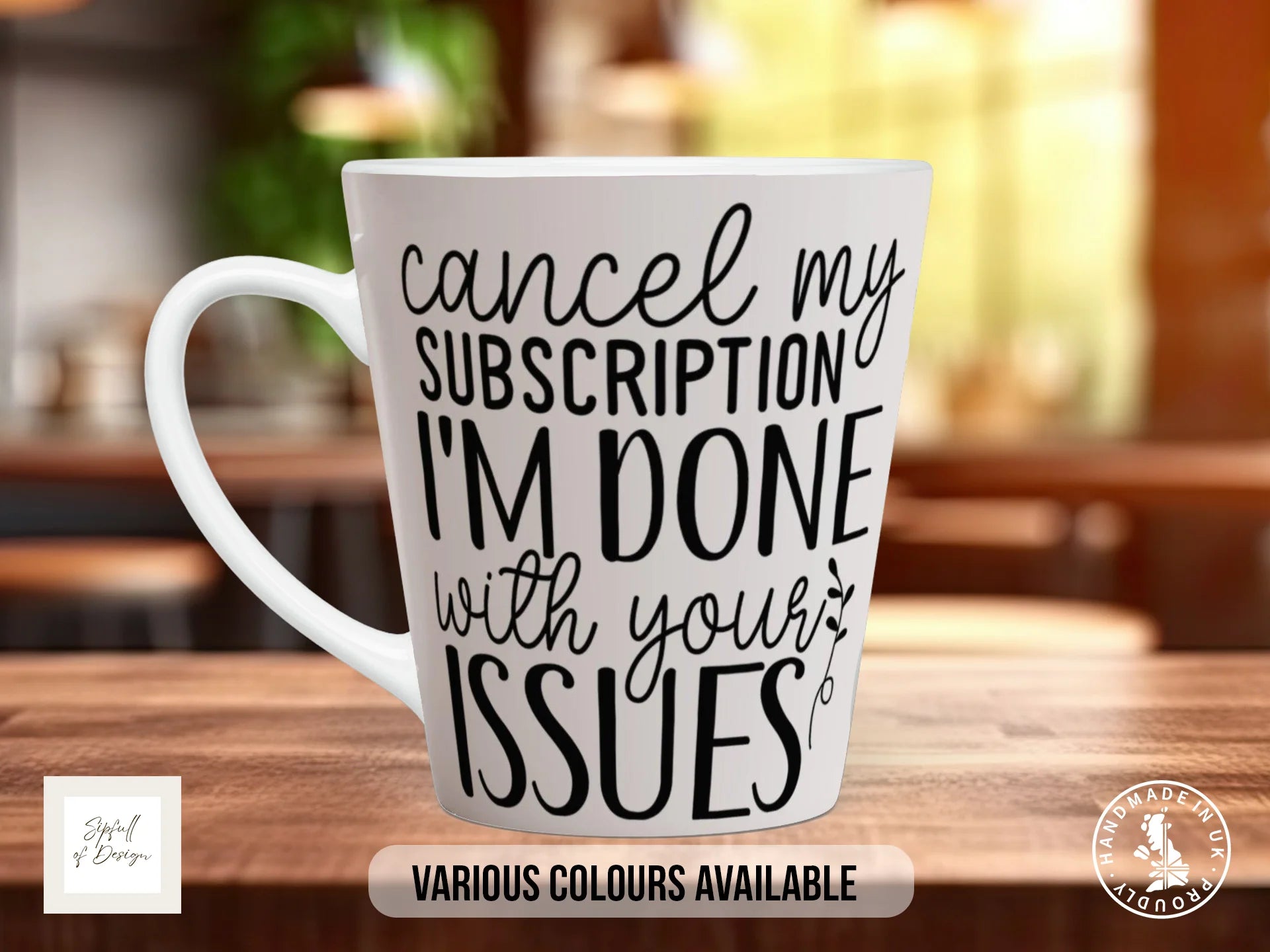 Cancel My Subscription I'm Done With Your Issues Mug | Funny Sarcastic Gift 12oz Latte