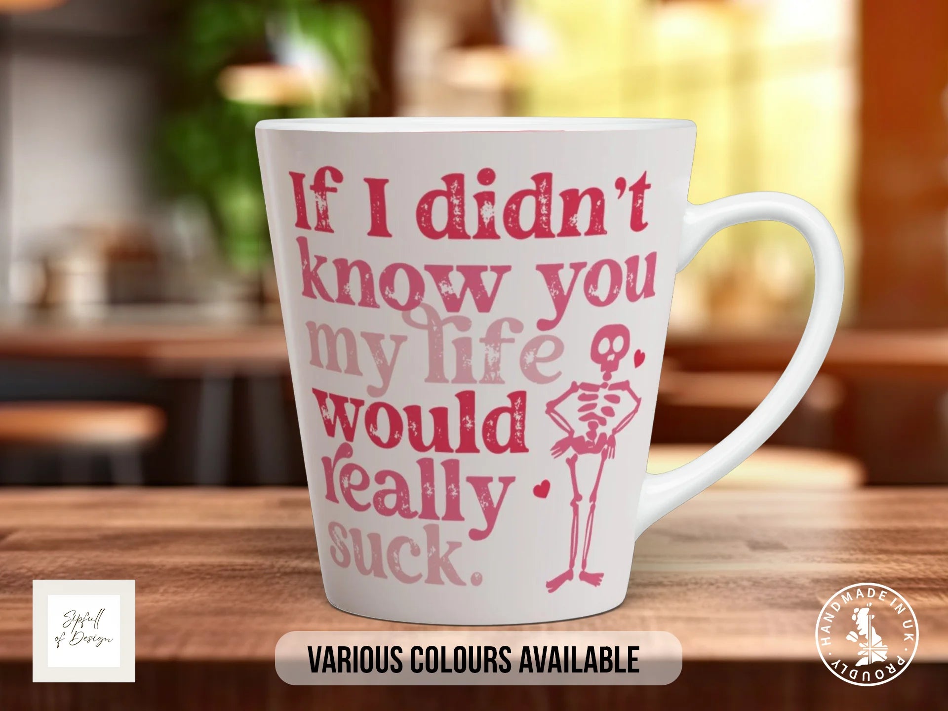 If I Didn't Know You My Life Would Really Suck Mug | Funny Valentine's Gift 12oz Latte