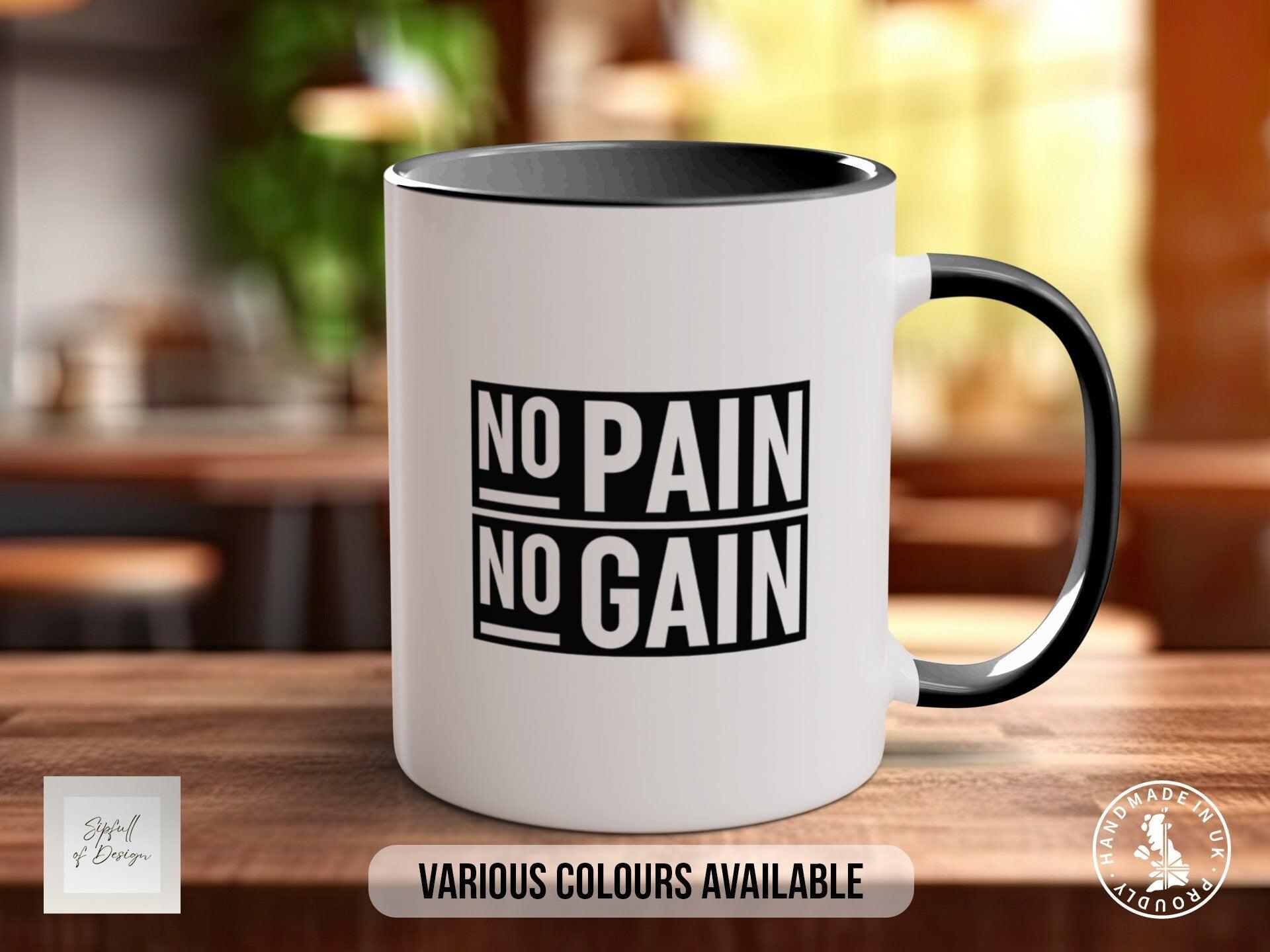 Coloured No Pain No Gain Mug - Motivational and Inspirational, Gym Quotes - Sipfull of Design