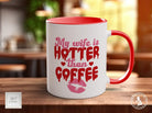 My Wife Is Hotter Than Coffee Funny Valentines Coloured Mug - Sipfull of Design
