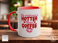 My Girlfriend Is Hotter Than Coffee Funny Valentines Coloured Mug - Sipfull of Design