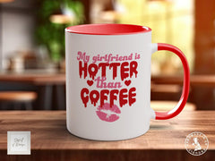 My Girlfriend Is Hotter Than Coffee Funny Valentines Coloured Mug