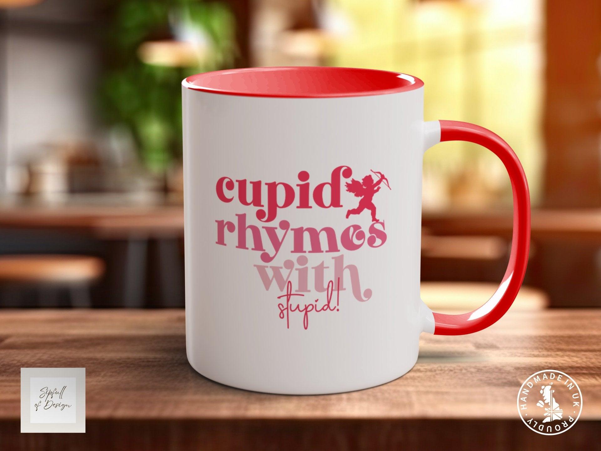 Cupid Rhymes with Stupid Funny Valentines Mug - Sipfull of Design