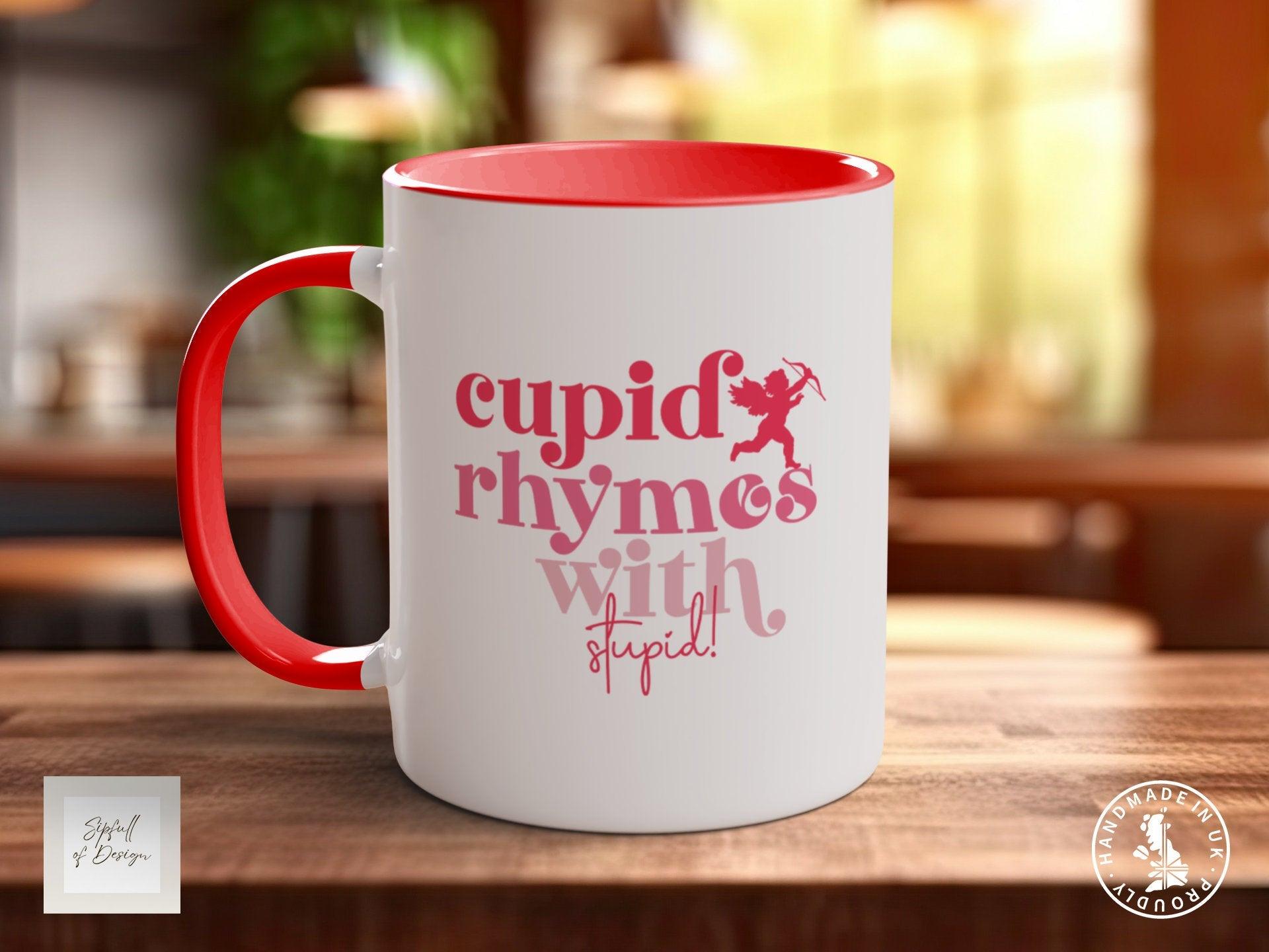 Cupid Rhymes with Stupid Funny Valentines Mug - Sipfull of Design