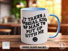 It Takes A Special Kind OF Man To Put Up With Me Funny Valentines Mug - Sipfull of Design