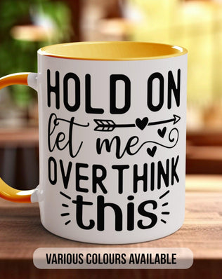 Hold On Let Me Overthink This Funny Mug - Sipfull of Design