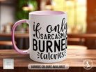If Only Sarcasm Burned Calories Mug - Sipfull of Design