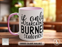 If Only Sarcasm Burned Calories Mug - Sipfull of Design