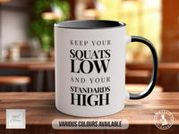 Coloured Keep Your Squats Low And Your Standards High Mug - Motivational and Inspirational, Gym Quotes - Sipfull of Design