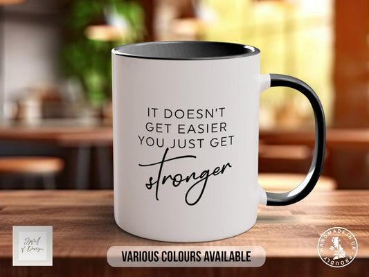 Coloured It Doesn't Get Easier you Just Get Stronger Mug - Motivational and Inspirational, Gym Quotes - Sipfull of Design