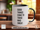 Coloured Good Things Come To Those Who Sweat Mug - Motivational and Inspirational, Gym Quotes - Sipfull of Design
