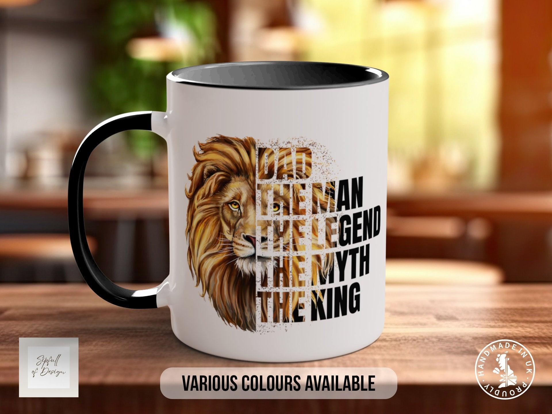 Dad The Man The Legend The Myth The King Mug - coloured - Sipfull of Design