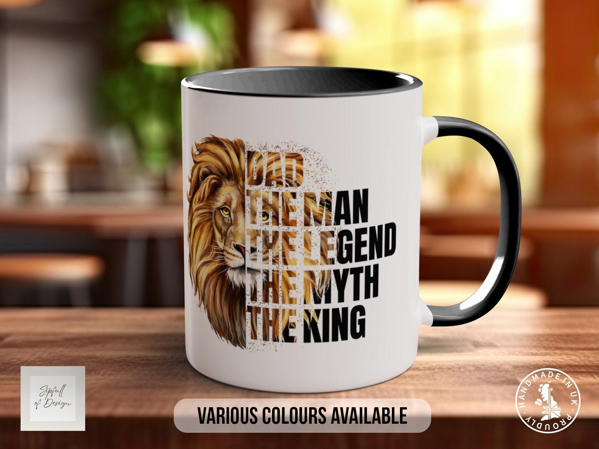 Dad The Man The Legend The Myth The King Mug - coloured - Sipfull of Design