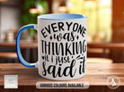 Everyone Was Thinking IT I Just Said It Funny Mug - Sipfull of Design