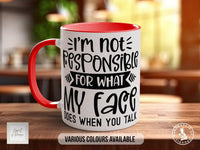 I'm Not Responsible For What My Face Does When You Talk Mug - Sipfull of Design