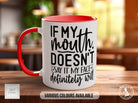 If My Mouth Doesn't Say It My Face Definitely Will Mug - Sipfull of Design
