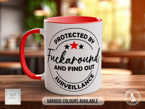 Protected by Fuckaround And Find Out Surveillance Mug - Sipfull of Design