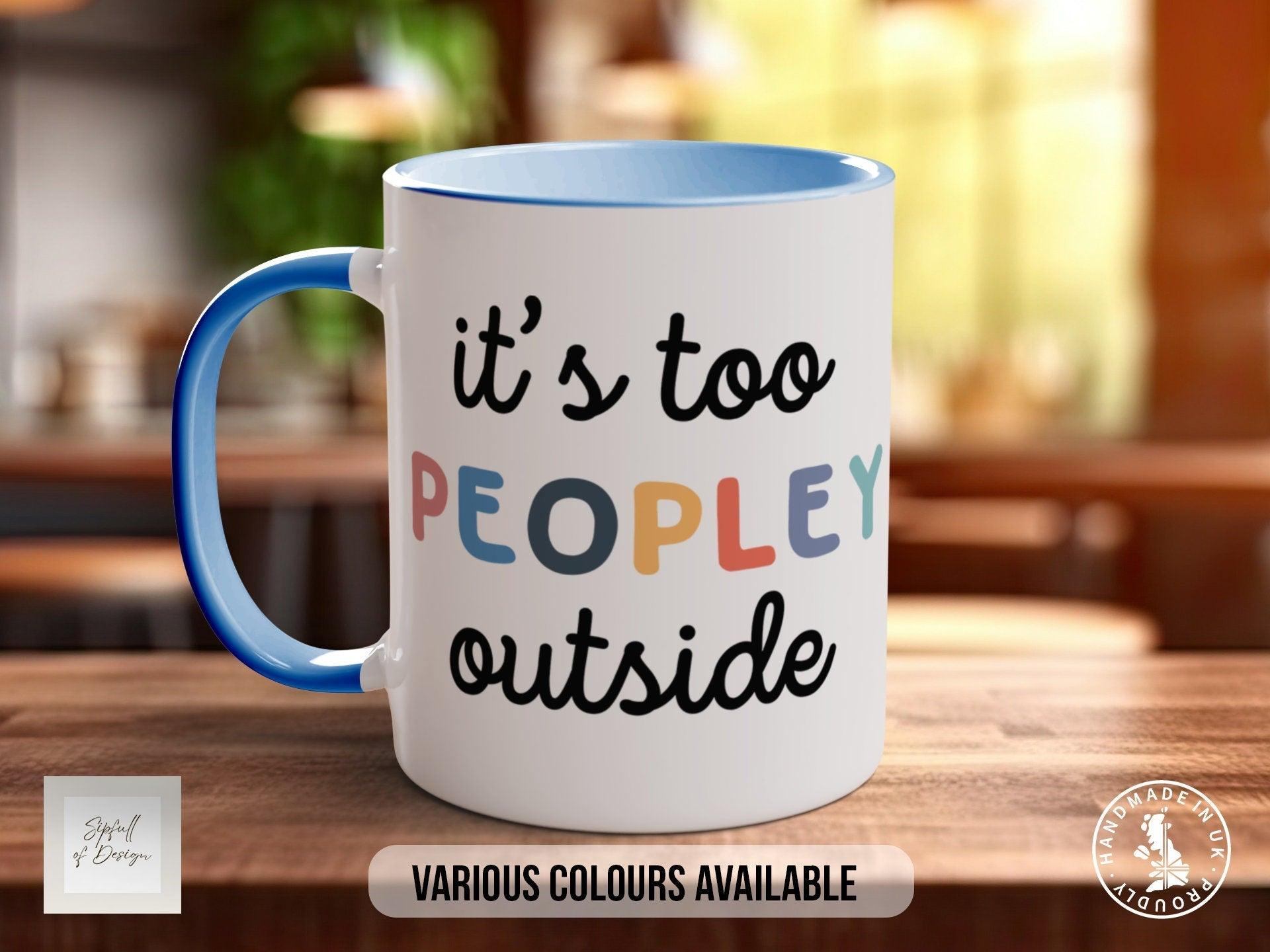 Too Peopley Outside Colourful Mug - Sipfull of Design