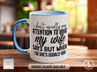 I Don't Usually Pay Attention To What My Wife Says But When I Do She's Usually Right Mug - Sipfull of Design
