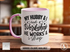 My Hubby And I Run A Workshop He Works And I Shop Mug - Sipfull of Design