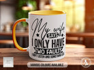 My Wife Says I Only Have Two Faults I Don't Listen And Something Else Mug - Sipfull of Design